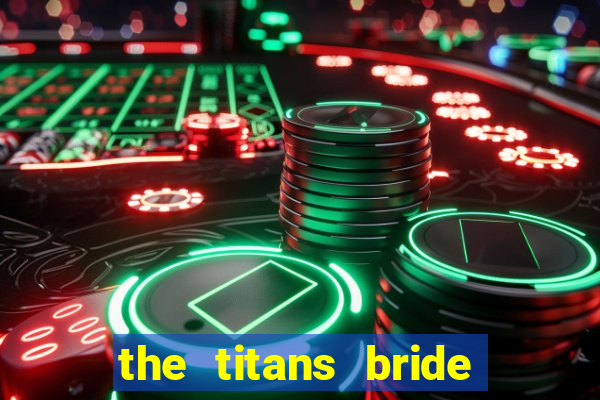 the titans bride cap 1